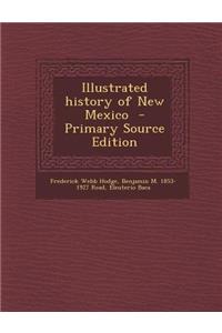 Illustrated History of New Mexico - Primary Source Edition
