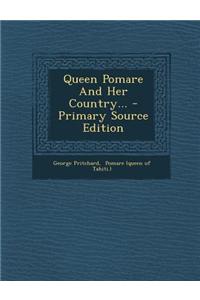 Queen Pomare and Her Country...