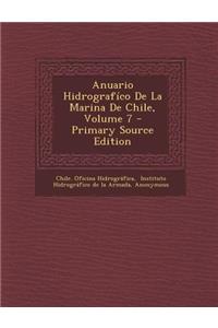 Anuario Hidrografíco De La Marina De Chile, Volume 7