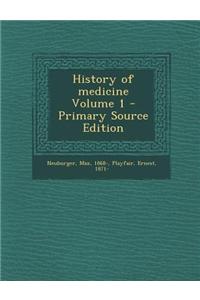 History of Medicine Volume 1 - Primary Source Edition