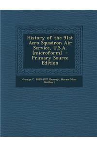 History of the 91st Aero Squadron Air Service, U.S.A. [Microform]