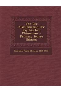 Von Der Klassifikation Der Psychischen Phanomene - Primary Source Edition