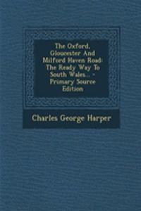 The Oxford, Gloucester and Milford Haven Road
