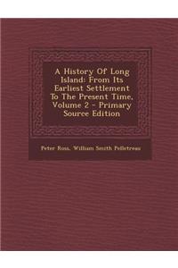 A History of Long Island: From Its Earliest Settlement to the Present Time, Volume 2