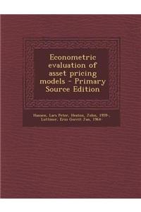 Econometric Evaluation of Asset Pricing Models