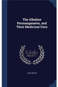 Alkaline Permanganates, and Their Medicinal Uses