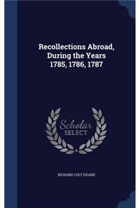 Recollections Abroad, During the Years 1785, 1786, 1787