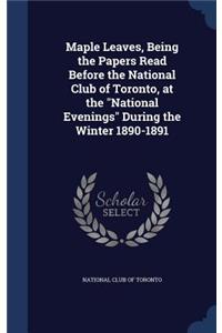 Maple Leaves, Being the Papers Read Before the National Club of Toronto, at the 