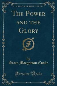 The Power and the Glory (Classic Reprint)