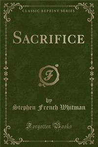 Sacrifice (Classic Reprint)