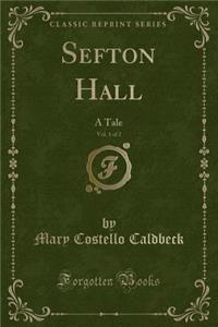 Sefton Hall, Vol. 1 of 2