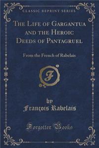 The Life of Gargantua and the Heroic Deeds of Pantagruel