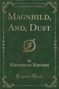 Magnhild, And, Dust (Classic Reprint)