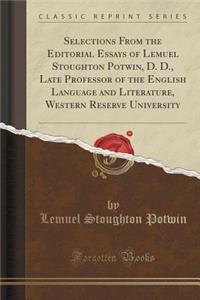 Selections from the Editorial Essays of Lemuel Stoughton Potwin, D. D., Late Professor of the English Language and Literature, Western Reserve University (Classic Reprint)