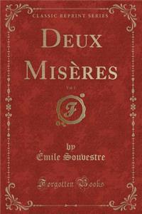 Deux Misï¿½res, Vol. 1 (Classic Reprint)