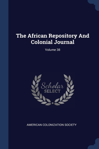 The African Repository And Colonial Journal; Volume 38