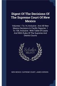 Digest Of The Decisions Of The Supreme Court Of New Mexico