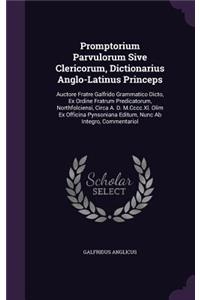 Promptorium Parvulorum Sive Clericorum, Dictionarius Anglo-Latinus Princeps