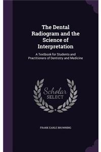 The Dental Radiogram and the Science of Interpretation