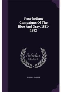Post-bellum Campaigns Of The Blue And Gray, 1881-1882