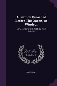 A Sermon Preached Before The Queen, At Windsor