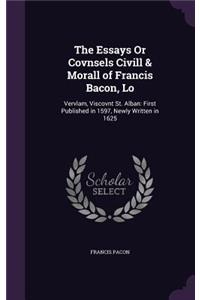 The Essays Or Covnsels Civill & Morall of Francis Bacon, Lo