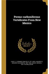 Permo-carboniferous Vertebrates From New Mexico