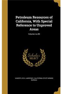 Petroleum Resources of California, With Special Reference to Unproved Areas; Volume no.89