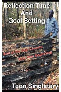 Reflection Time And Goal Setting: End of the Year Closure, New Year Beginning