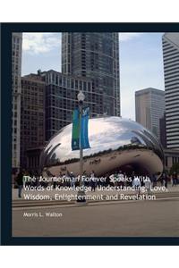 The Journeyman Forever Speaks with Words of Knowledge, Understanding, Love, Wisdom, Enlightenment and Revelation