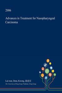 Advances in Treatment for Nasopharyngeal Carcinoma