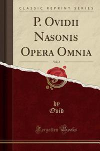 P. Ovidii Nasonis Opera Omnia, Vol. 2 (Classic Reprint)