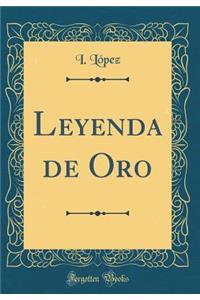 Leyenda de Oro (Classic Reprint)