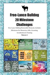 Free-Lance Bulldog 20 Milestone Challenges Free-Lance Bulldog Memorable Moments.Includes Milestones for Memories, Gifts, Grooming, Socialization & Training Volume 2