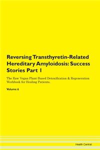 Reversing Transthyretin-Related Hereditary Amyloidosis