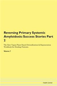 Reversing Primary Systemic Amyloidosis