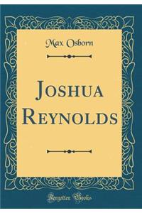 Joshua Reynolds (Classic Reprint)