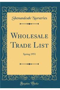 Wholesale Trade List: Spring 1951 (Classic Reprint)