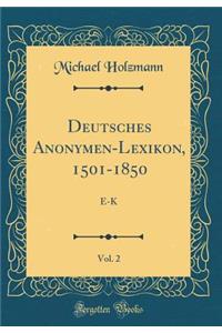 Deutsches Anonymen-Lexikon, 1501-1850, Vol. 2