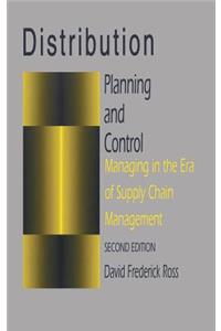 Distribution Planning and Control: Managing in the Era of Supply Chain Management