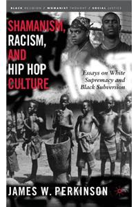 Shamanism, Racism, and Hip Hop Culture