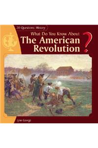What Do You Know about the American Revolution?
