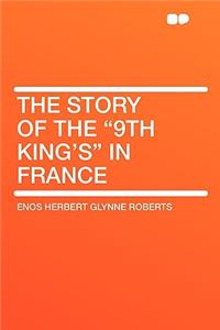 The Story of the 9th King's in France