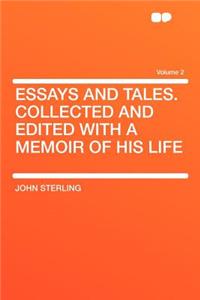 Essays and Tales. Collected and Edited with a Memoir of His Life Volume 2