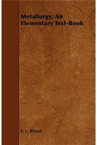 Metallurgy; An Elementary Text-Book