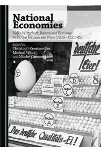 National Economies: Volks-Wirtschaft, Racism and Economy in Europe Between the Wars (1918-1939/45)