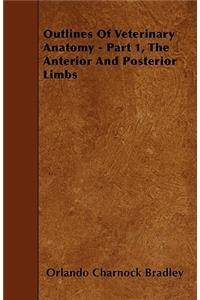 Outlines Of Veterinary Anatomy - Part 1, The Anterior And Posterior Limbs