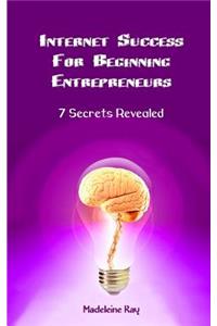 Internet Success for Beginning Entrepreneurs