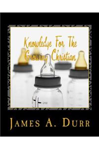 Knowledge for the Growing Christian: Enhancing Your Walk with Christ