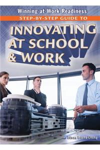 Step-By-Step Guide to Innovating at School and Work